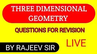Three Dimensional Geometry Questions For Revision BY RAJEEV SIR