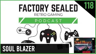 Factory Sealed Retro Gaming Podcast Ep. 118: Soul Blazer