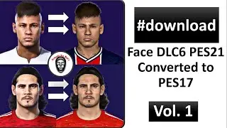 Face DLC 6 PES 2021 Converted to PES 2017 | Volume 1