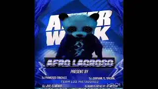 AFRO LACROSO ✖️ DJ Francisco Gonzalez ✖️ DJ Jose el Menor ✖️ DJ Jhork frank ✖️ DJ Nixon Rodriguez🔥🔥