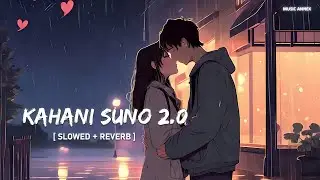 Kahani Suno 2.0 (Slowed + Reverb) | Kaifi Khalil | Music Annex