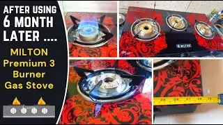 After 6 month using MILTON Premium 3 Burner Red Manual Ignition LPG Glass Top Gas Stove [ 2022 ]