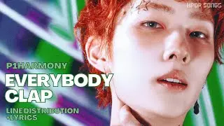 P1HARMONY - ‘EVERYBODY CLAP’ (Line Distribution+Lyrics Color Coded) REQUESTED