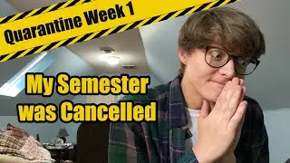 My Semester was Cancelled | Quarantine Week 1
