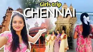 Chennai girls trip | Chennai Government Museum | worlds largest beach | mahabalipuram temple