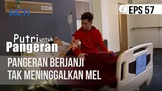 PUTRI UNTUK PANGERAN - Janji Pangeran Tak Akan Meninggalkan Mel  | 23 Juli 2020