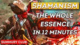 &laquo;Summary&raquo; All About Shamanism in 12 Minutes. Main Ideas, Principles and Philosophy of Shamans