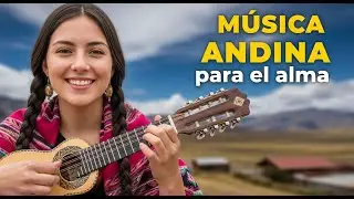 🌿 Paz Profunda en los Andes | Música Andina que Sana el Alma 🕊️✨