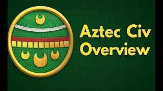 Aztec Civ overview