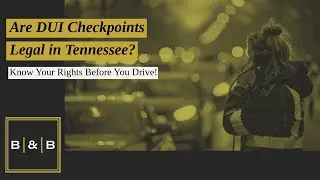 Are DUI Checkpoints Legal in Tennessee? | Know Your Rights Before You Drive!