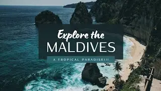 A Tropical Paradise: Explore The Maldives' Hidden Gems!