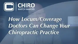 How Locum/Coverage Doctors Can Change Your Chiropractic Practice