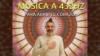 M&uacute;sica a 432HZ para abrir el coraz&oacute;n, elevar el animo y potenciar tu conexi&oacute;n interior