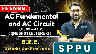 BEE One Shot Lec 2 | AC Fundamentals & AC Circuits (RL RC RLC) | 12 Marks Confirm | SPPU | AJIT SIR