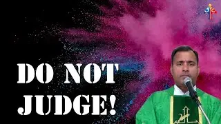 DO NOT JUDGE! - Fr Joseph Edattu VC
