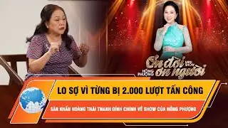 Lo sợ vì từng bị 2.000 lượt tấn công, sân khấu Hoàng Thái Thanh đính chính về show của Hồng Phượng