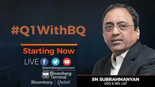 L&T MD & CEO SN Subrahmanyan On Q1 Earnings
