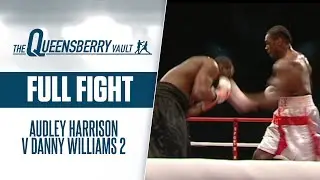 AUDLEY HARRISON v DANNY WILLIAMS 2 (Full Rematch) | THE QUEENSBERRY VAULT
