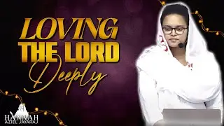 Loving The Lord Deeply | Hannah Aziel | Apostolic New Generation Church | English Service