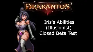 Drakantos - Iris's (Illusionist) Abilities - Closed Beta Test