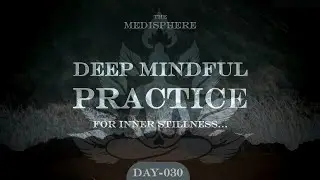 Day 030 &ndash; Deep Mindfulness Practice for Inner Stillness | Mindfulness Basics | Meditation