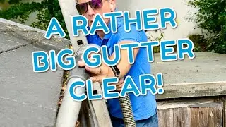 A Rather Big Gutter Clear!