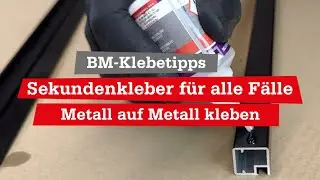 💡BM-Klebetipp: Sekundenkleber | Baustelle & Werkstatt | Metall auf Metall kleben oder Leimhilfe