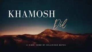 Khamosh Dil | Sad Hindi Song |Vellichor Notes Presents ( Official Music Video)