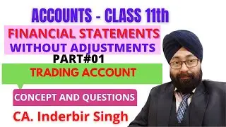 FINANCIAL STATEMENTS WITHOUT ADJUSTMENTS - TRADING A/C CONCEPT AND QUESTIONS | ACCOUNTS :Class 11