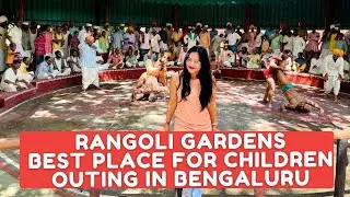 Rangoli Gardens | Best Place for Children Outing A Model Village in Bangalore| How to Reach /Timing?