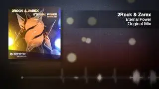 2Rock & Zarex - Eternal Power (Original Mix) [OUT NOW]