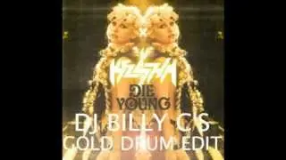Ke$ha - Die Young (DJ Billy C's Gold Drum Edit)