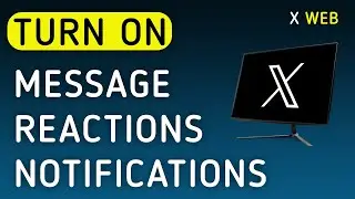 How To Turn On Message Reactions Notifications On X (Twitter) Web On PC (New Update)