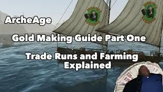 ArcheAge: Gold Making Guide Part One - Trade Runs and Farming Explained