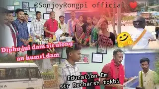 Diphu jui dam,sir along an humri dam,, Education em sir Rechar tokbi along an,,,@Sonjoyrongpi621