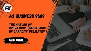 AS Business | The Nature Of Operations| Importance of Capacity Utilization.