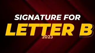 How to Create Unique Signature With Letter B