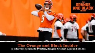 Joe Burrow Returns to Practice, Bengals Attempt Rebound off Bye: OBI