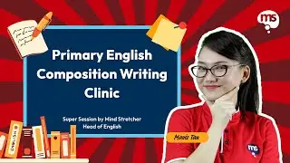 Primary English Composition Writing Clinic with Head of English Mavis Tan