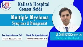 What is Multiple Myeloma and it&rsquo;s Treatment | Kailash Hospital Greater Noida