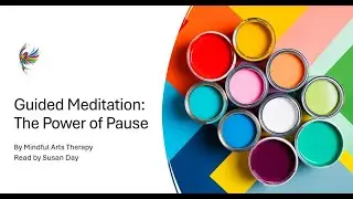 Guided Meditation The Power of Pause by Mindful Arts Therapy