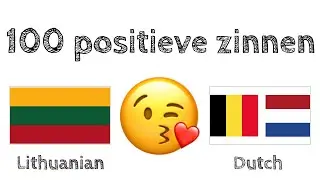 100 positieve zinnen +  complimenten - Litouws + Nederlands - (Moedertaalspreker)