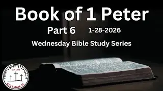 Study of the Book of 1 Peter | Part 6 | Living for Christ in a Hostile World