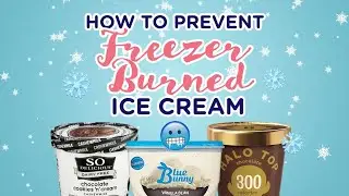 How to Prevent Freezer Burned Ice Cream