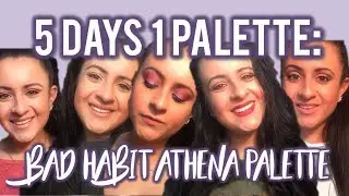 5 DAYS  1 PALETTE: BAD HABIT ATHENA PALETTE
