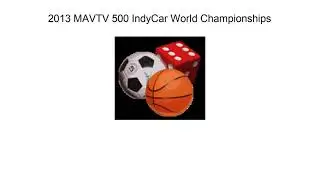 2013 Mavtv 500 Indycar World Championships