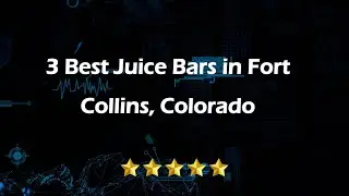 3 Best Juice Bars in Fort Collins, Colorado | Smoothie Bars