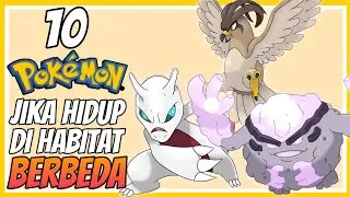 10 POKEMON JIKA HIDUP DI HABITAT BERBEDA