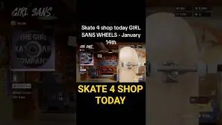 Skate 4 shop today GIRL SANS WHEELS - January 14th #skate4 #skate #truedialogue #gaming