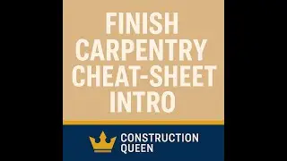 Finish Carpentry 101: Your Complete Cheat-Sheet Intro (Construction Queen)